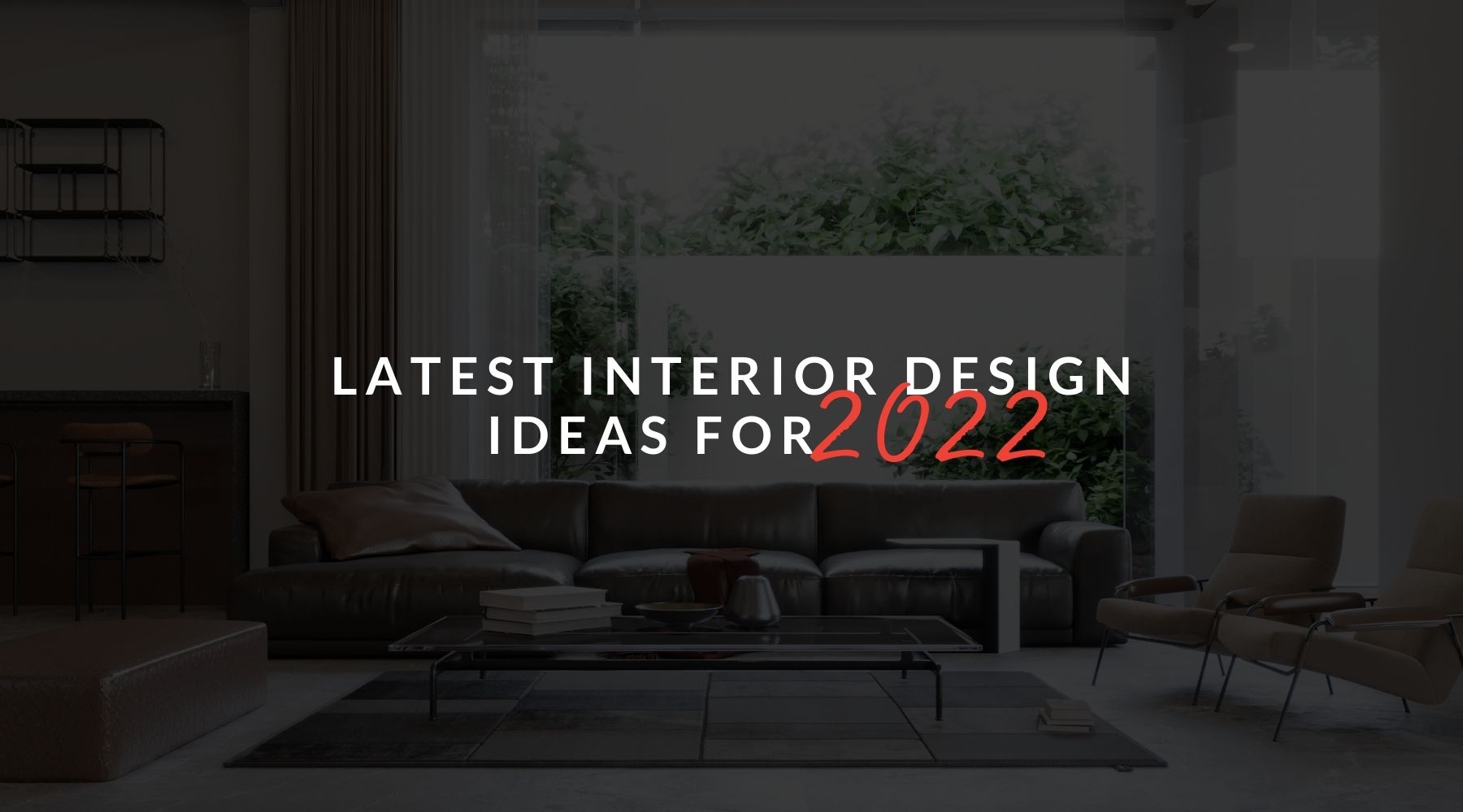 Interior Design Ideas For 2022 | Decorate Your Home